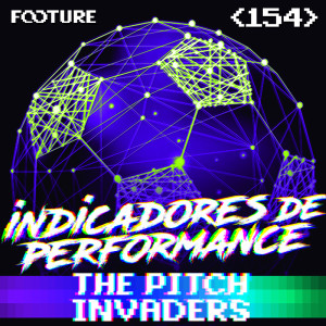 The Pitch Invaders #154 | Pergunte aos Dados: Indicadores de Performance