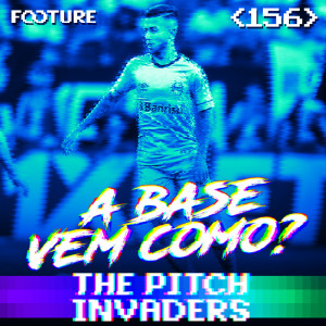 The Pitch Invaders #156 | As Idéias da Base do Grêmio 