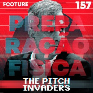 The Pitch Invaders #157 | Preparação Física com Fábio Mahseredjian 