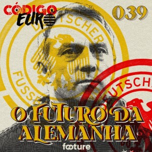 Código Euro #39 | O futuro da Alemanha, Albânia de Sylvinho e Nico-Lamine na Espanha