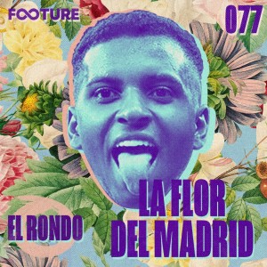 El Rondo #77 | La Flor del Madrid