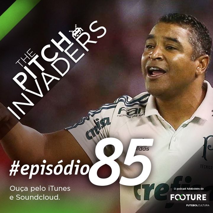#85 The Pitch Invaders | O Palmeiras de Roger