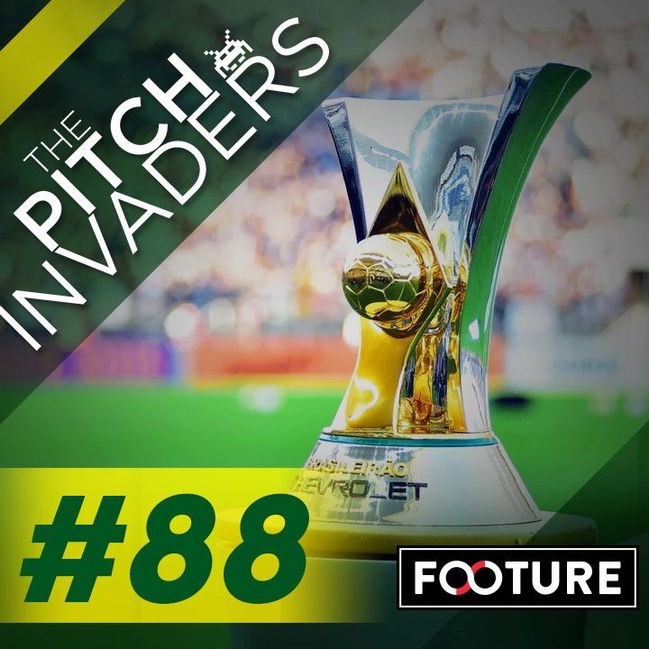 #88 The Pitch Invaders | Guia do Brasileirão 2018