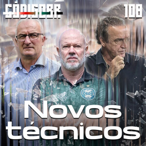 Código BR #108 | As estreias de Cuca, Dorival e Zago: a 2ª rodada do Brasileirão