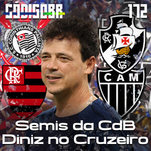 CÓDIGO BR #172 | DINIZ NO CRUZEIRO E PROJEÇÃO DAS SEMIFINAIS DA COPA DO BRASIL