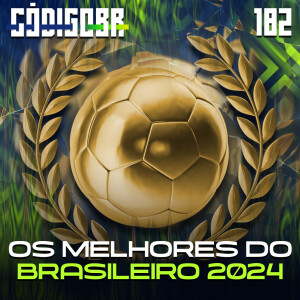 CÓDIGO BR #182 | SELEÇÃO DO BRASILEIRÂO 2024