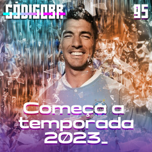 Código BR #95 | Começa a temporada: Suárez, Vitor Pereira, Bahia City, Coudet, Vasco e São Paulo