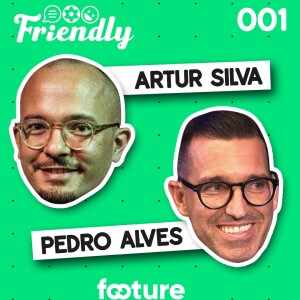 FRIENDLY #01 | PEDRO ALVES [DIRETOR DESPORTIVO]