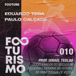 Footurismo #10 | O Desenvolvimento do Talento e do Futebol Brasileiro com Prof Israel Teoldo