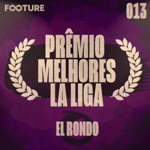 El Rondo #13 | Prêmio os Melhores da La Liga 19/20