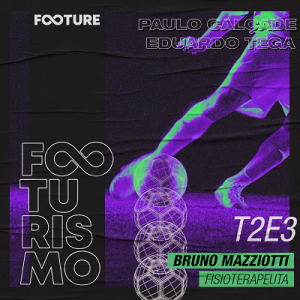 Footurismo #13 | O Futuro da Fisioterapia no Esporte com Bruno Mazzioti