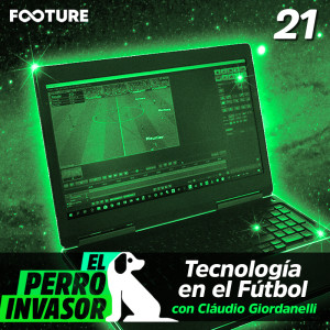 El Perro Invasor #21 | Tecnología en el Fútbol con Cláudio Giordanelli