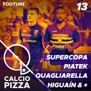 Calciopizza #13 | Supercopa, Higuaín e Piatek