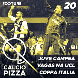 Calciopizza #20 |  Octa Bianconero e Briga por Vagas Europeias