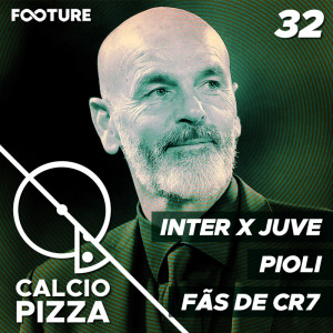 Calciopizza #32 | Pioli no Milan, Inter x Juve, Fãs de CR7