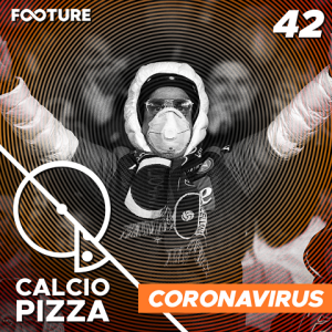 Calciopizza #42 | Coronavírus: o que afeta a Série A?