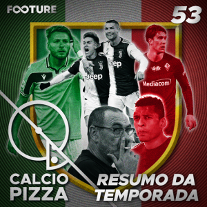 Calciopizza #53 | Balanço da Temporada