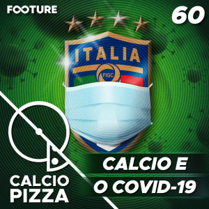 Calciopizza #60 | A Azzura e o Covid-19