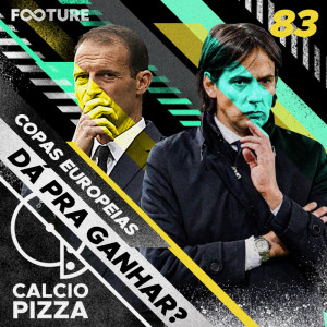 Calciopizza #83 | Italianos na Europa