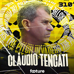 The Pitch Invaders #310 | Claudio Tencati, técnico do Criciúma