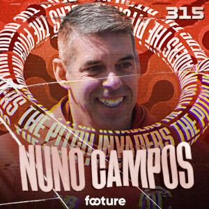 The Pitch Invaders #315 | Nuno Campos