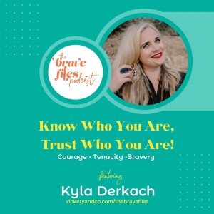 Kyla Derkach: Know who you are, trust who you are!