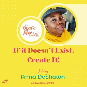 Anna DeShawn: If It Doesn’t Exist, Create It!