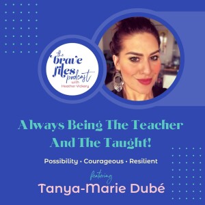 Tanya-Marie Dubé: Always being the teacher and the taught!