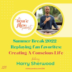 Harry Sherwood: Creating a Conscious Life (Summer Break 2022 Replay Fan Favs)