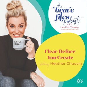 Heather Chauvin: Clear Before You Create