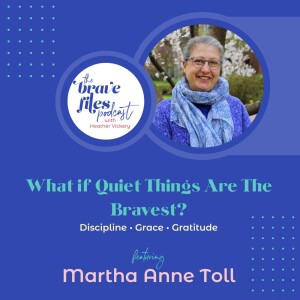 Martha Anne Toll: What if quiet things are the bravest?
