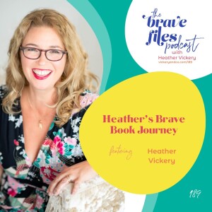 Heather Vickery: Heather’s Brave Book Journey (Solo Episode)