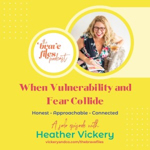 Heather Vickery: When Vulnerability and Fear Collide