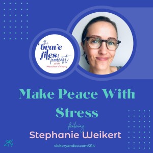 Stephanie Weikert: Make Peace With Stress