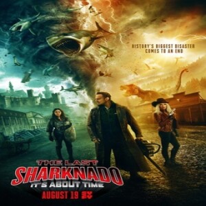 Episode 161 - The Last Sharknado: It's About Time