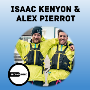 Using Adventure with Purpose to Help Create a Better Society | Isaac Kenyon & Alex Pierrot on SECOND MIND