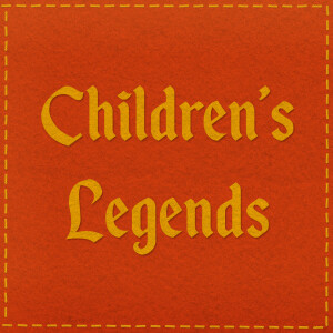 Children's Legends: Part 1