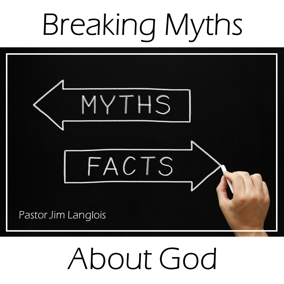 Breaking Myths About God - part 2 of 6