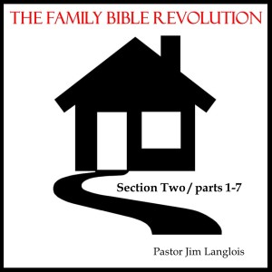 The Family Bible Revolution / Section Two - part 1 of 7