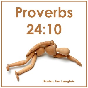 Proverbs 24:10 - part 2 of 3