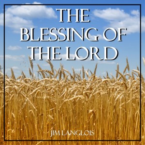 The Blessing of the Lord - part 3 of 12