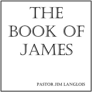 The Book of James - part 3 of 6