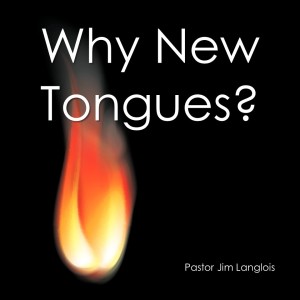 Why New Tongues? part 3 of 3
