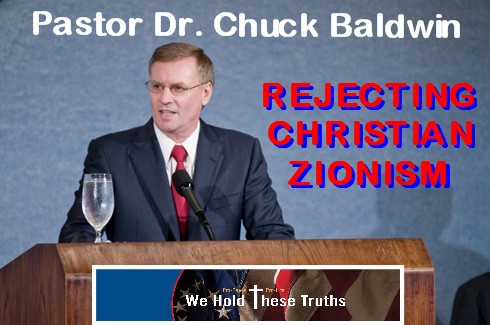 Pastor Dr. Chuck Baldwin Rejects Christian Zionism
