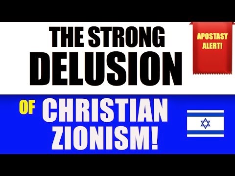 The Strong Delusion of Christian Zionism