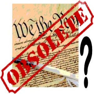 Is the U.S. Constitution Obsolete?