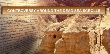 Controversy Around The Dead Sea Scrolls