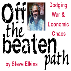 Steve Elkins On Dodging War & Economic Chaos