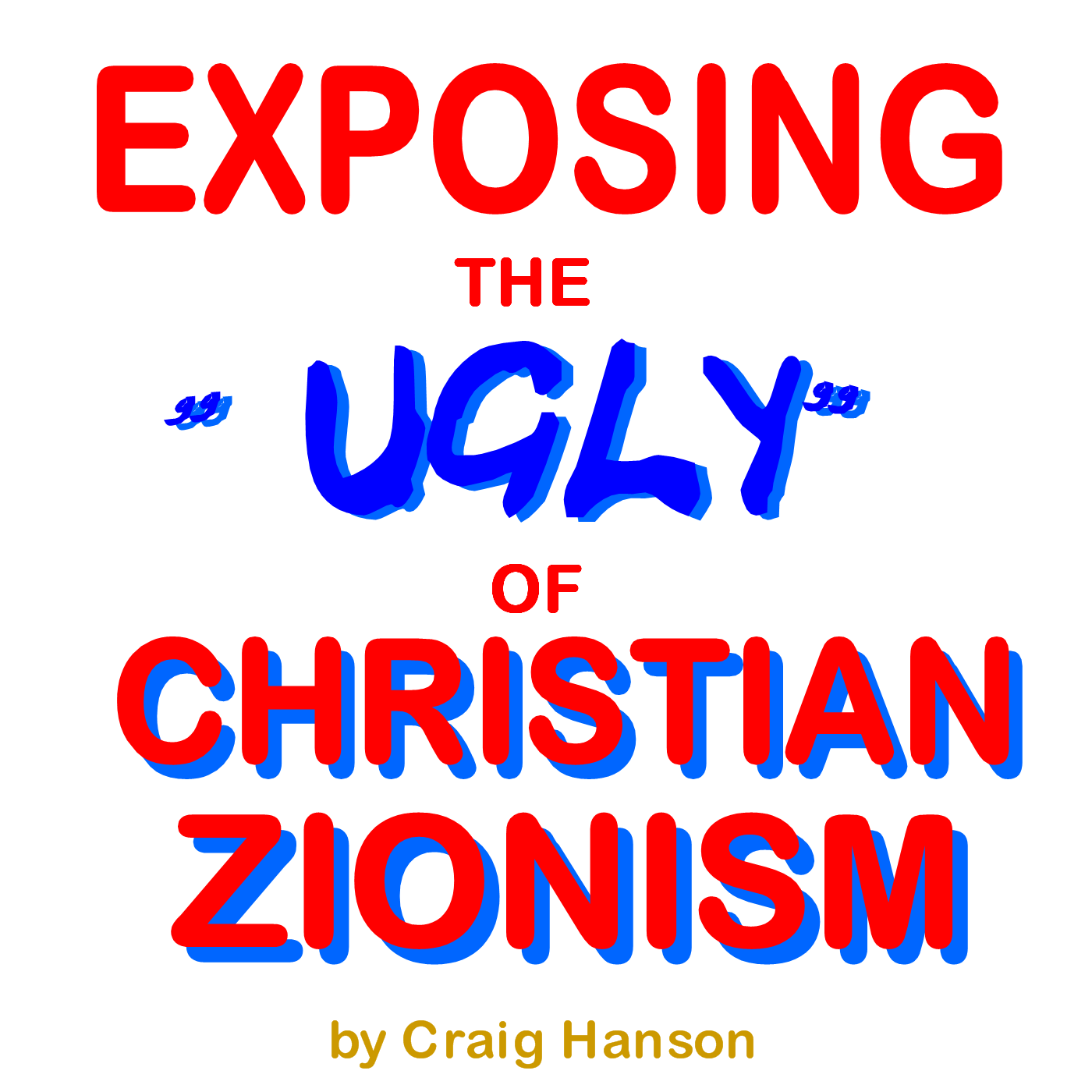 Exposing the “Ugly” of Christian Zionism