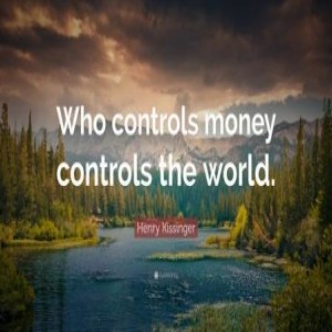 Who Controls the Money Controls the World
